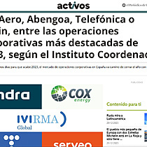 ITP Aero, Abengoa, Telefnica o Eugin, entre las operaciones corporativas ms destacadas de 2023, segn el Instituto Coordenadas